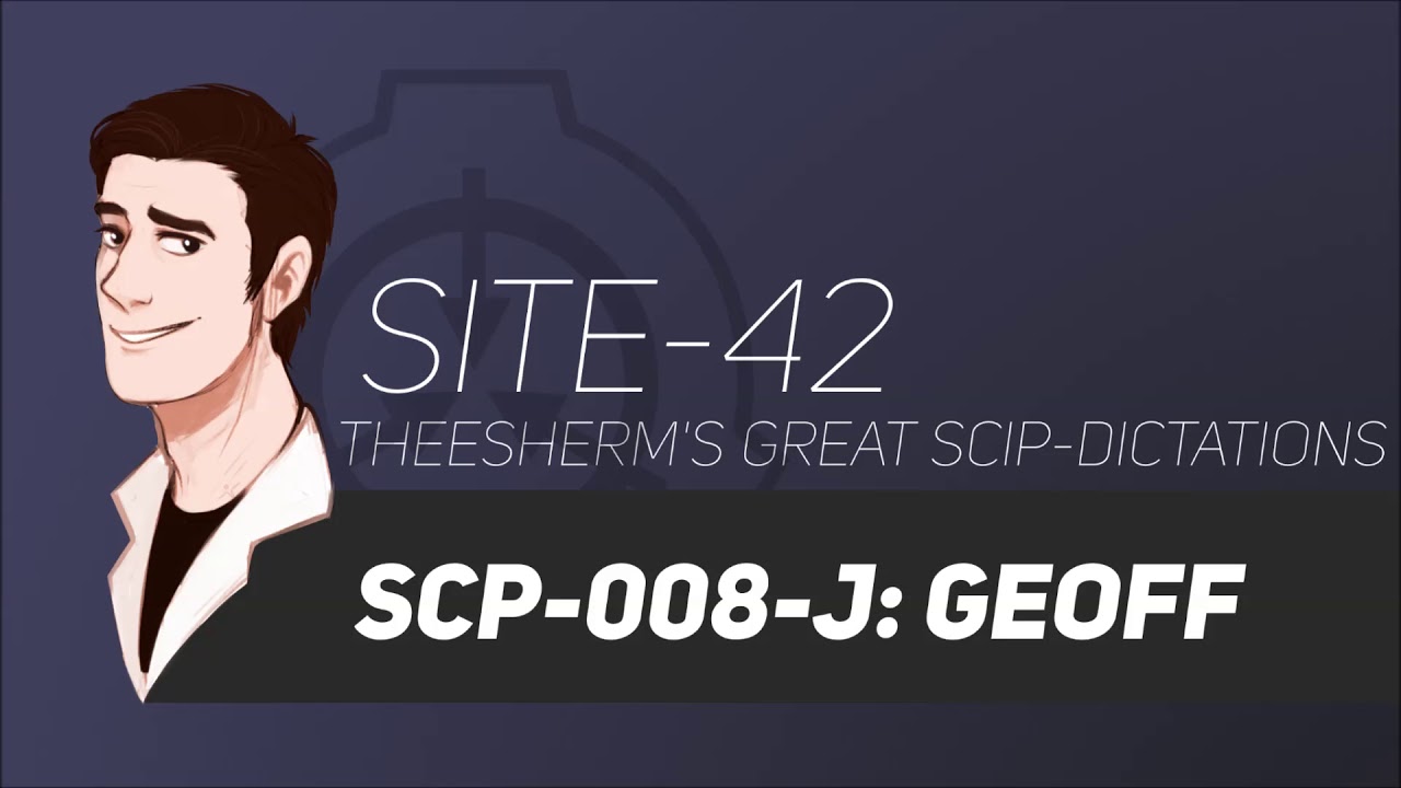 SCP-008-J [Geoff] - SCP Files - (Dr. Cool/ Class EUCLID) 