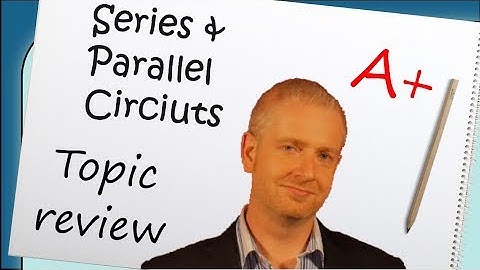 Series and parallel circuits & exam question practice