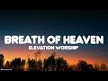 Breath of Heaven (Lyrics) [feat. Tiffany Hudson] | Elevation Worship