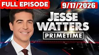 Jesse Watters Primetime 9/17/26 FULL END SHOW | ᗷᖇEᗩKIᑎG ᑎEᗯS TRUMP April 17, 2026
