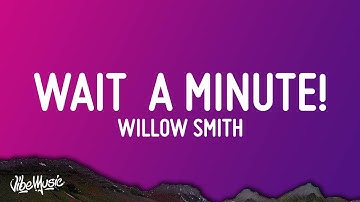 Willow Smith - Wait a Minute! (Lyrics)