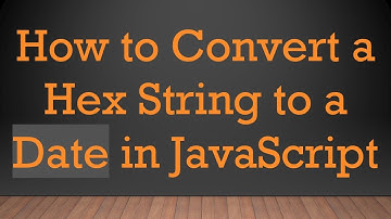 How to Convert a Hex String to a Date in JavaScript