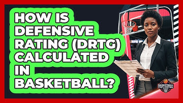 How Is Defensive Rating (DRtg) Calculated In Basketball?
