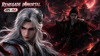 ENG SUB EPS 152 RENEGADE IMMORTAL #renegadeimmortal #wanglin #storyrecap #eps152