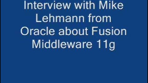 UKOUG interview with Mike Lehmann from Oracle about Fusion Middleware 11g