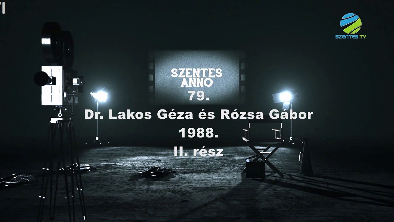 Szentes Anno 79. adás – Dr Lakos Géza és Rózsa Gábor 1988. II. rész