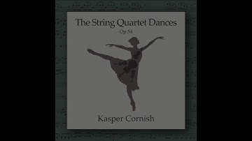 The String Quartet Dances Op.54 (DEMO) - Kasper Cornish