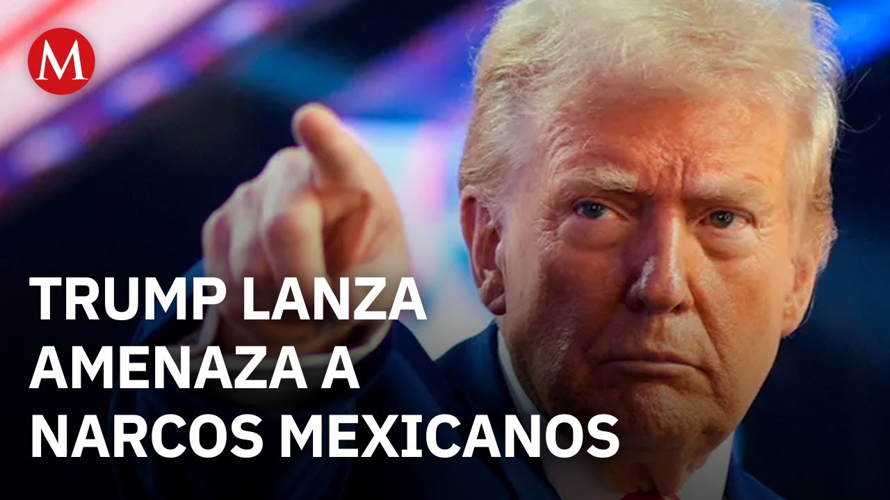 Donald Trump está dispuesto a lanzar ataques en contra de los cárteles en México