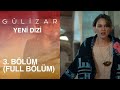 Gülizar 3. Bölüm (FULL BÖLÜM)