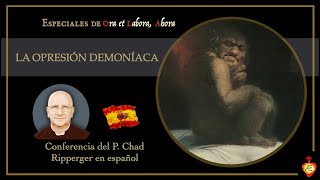 La opresión demoníaca [P. Chad Ripperger en español]