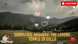 Shangchul Mahadev: Unveiling the Romance of The Lovers’ Temple in Kullu | Hidden Gems of Himachal