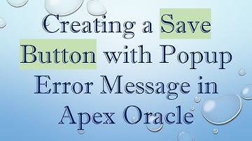 Creating a Save Button with Popup Error Message in Apex Oracle
