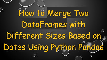 How to Merge Two DataFrames with Different Sizes Based on Dates Using Python Pandas