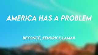 AMERICA HAS A PROBLEM - Beyoncé, Kendrick Lamar -Lyric Music- 🎺