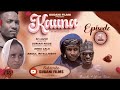 KAUNA Episode 1 Hausa Series 2025