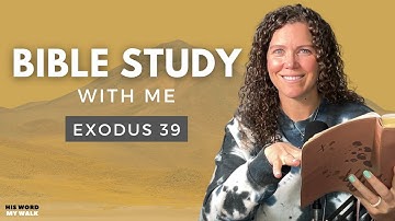 Exodus 39 | What did Aaron the Priest Actually Wear?  [Bible Study WITH Me]