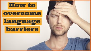 How to overcome language barriers                             (The Online Tutor)