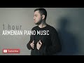 1 hour armenian piano music  folk  classical  edgar saakyan
