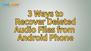 How to Recover Deleted Audio Files from Android Phone [3 Ways]