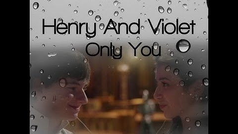 Henry and Violet - Only You