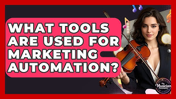 What Tools Are Used For Marketing Automation? - The Musician Encyclopedia