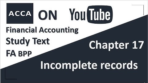 ACCA Financial Accounting FA F3 BPP Study text Chapter 17 Incomplete records