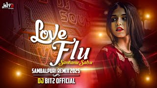 DJ BIT2 - LOVE FLU | SANTANU SAHU | SAMBALPURI REMIX 2026