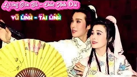 Song Linh - Lương Sơn Bá Chúc Anh Đài năm 1900 … hồi đó…