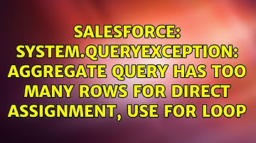 System.QueryException: Aggregate query has too many rows for direct assignment, use FOR loop