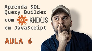 Curso de Knex.js com JavaScript - Aula 6