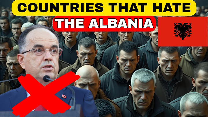 10 Countries That Hate The Albania