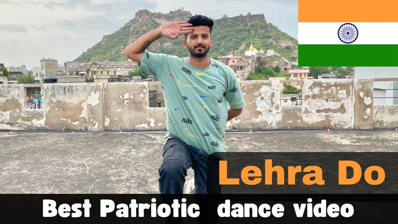 LEHRA DO | Best Patriotic Dance Video For 15 August | patriotic Dance ...