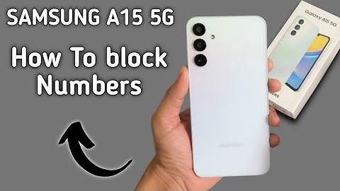 Samsung Galaxy A15 5g numbers kaise block kare, how to block numbers in Samsung, Blocklist settings