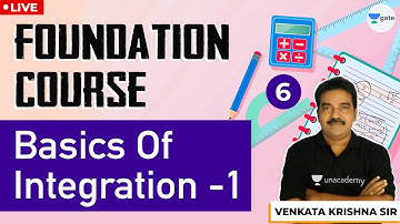 Basics Of Integration-1 | Lec 6 | Foundation Course In Mathematics for GATE/ESE Exam