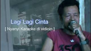 Sing Karaoke On Video || Lagi Lagi Cinta || Cover || By Midin Bewok Irama