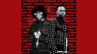 Shaunmusiq U0026 Mbuxx  Yi Problem feat Scotts Maphuma  