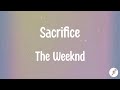 The Weeknd - Sacrifice (Lyrics)