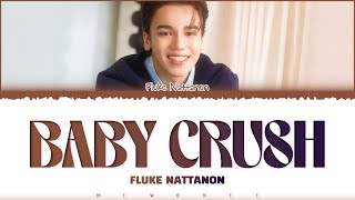 【FLUKE NATTANON】 BABY CRUSH (Ost.Cooking Crush อาหารเป็นยังไงครับหมอ) - (Color Coded Lyrics)