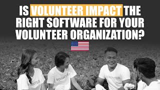 Is Volunteer Impact the right software for your Volunteer Organization