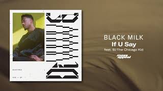 Miniatura de "Black Milk - If U Say feat. BJ The Chicago Kid [HQ Audio]"