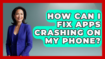 How Can I Fix Apps Crashing on My Phone? | Phone Fix and Features