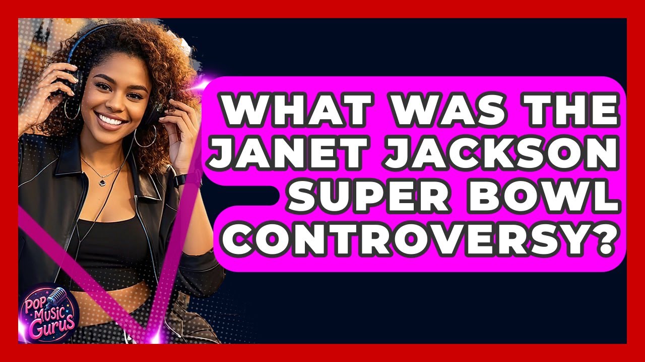 What Was The Janet Jackson Super Bowl Controversy? - Pop Music Gurus