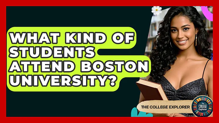 What Kind Of Students Attend Boston University? - The College Explorer