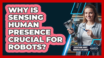 Why Is Sensing Human Presence Crucial For Robots?