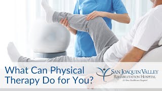 What Can Physical Therapy Do for You? | San Joaquin Valley Rehabilitation Hospital screenshot 2