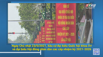 Bầu cử đại biểu Quốc hội khóa XV và đại biểu HĐND các cấp nhiệm kỳ 2021-2026 | TayNinhTV