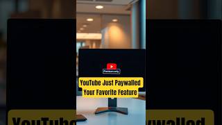 YouTube Just Paywalled Your Favorite Feature #yputube