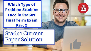 Sta641 Current Paper Spring 2020 Part2|| Which Type of Problem Student Face Final Term Exam