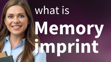 Understanding "Memory Imprint" in English