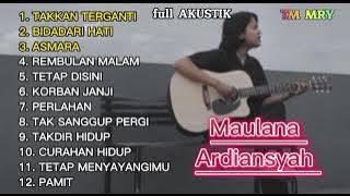 Maulana Ardiansyah full album - cover , takkan terganti, bidadari hati, asmara - versi full akustik